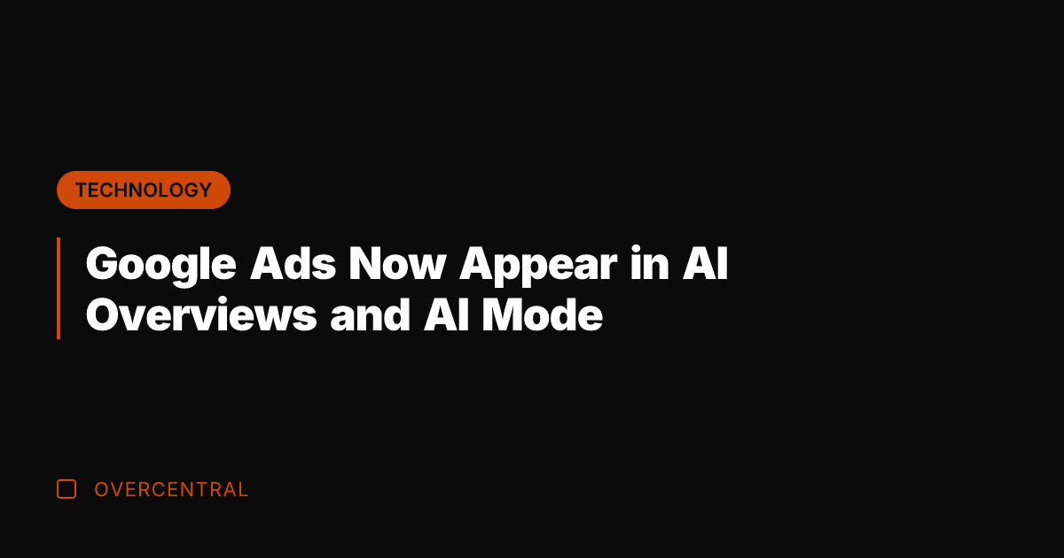 Google Ads Now Appear in AI Overviews and AI Mode