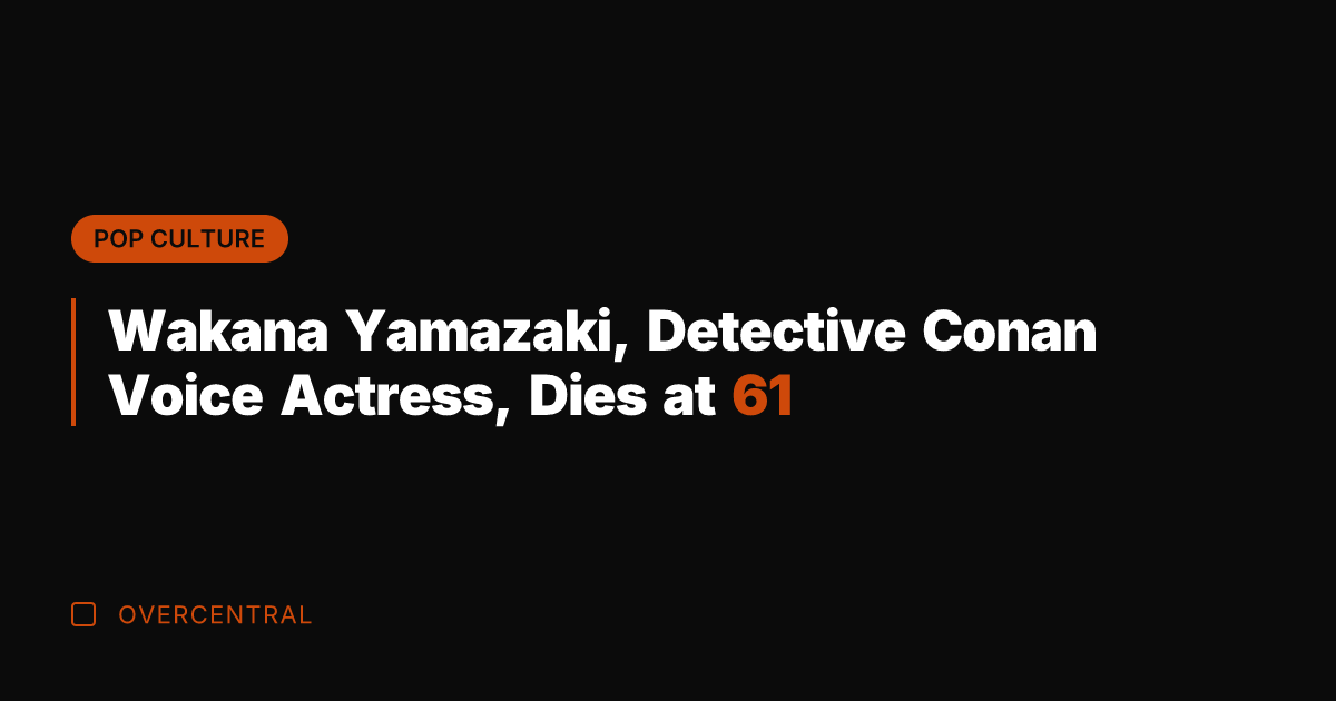 Wakana Yamazaki, Detective Conan Voice Actress, Dies at 61