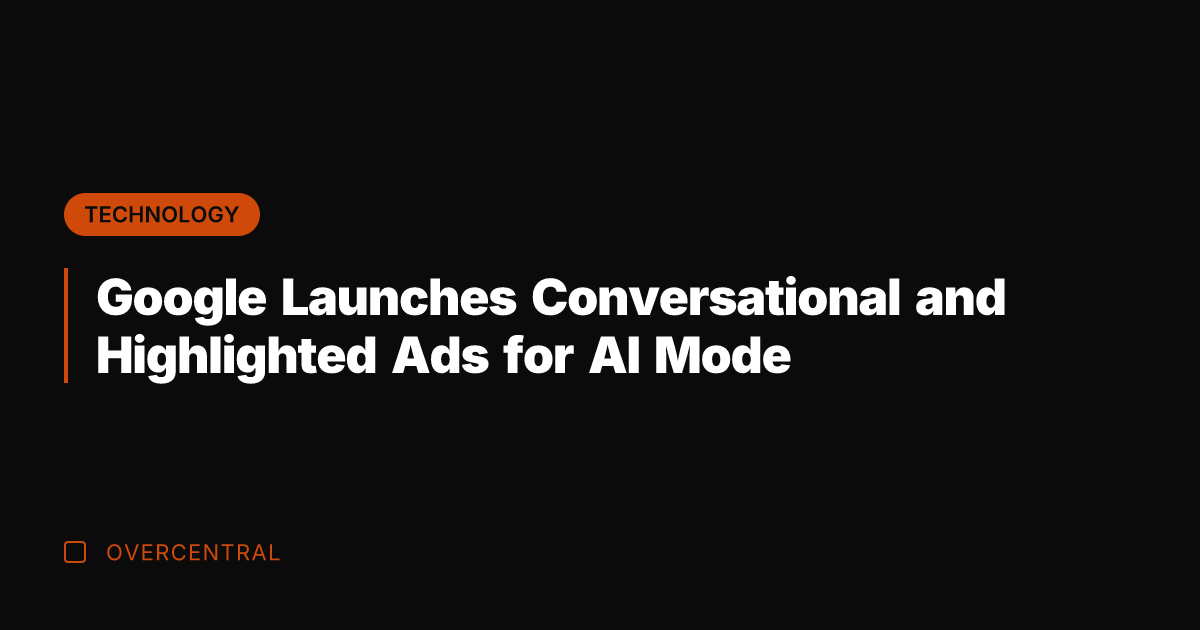 Google Launches Conversational and Highlighted Ads for AI Mode
