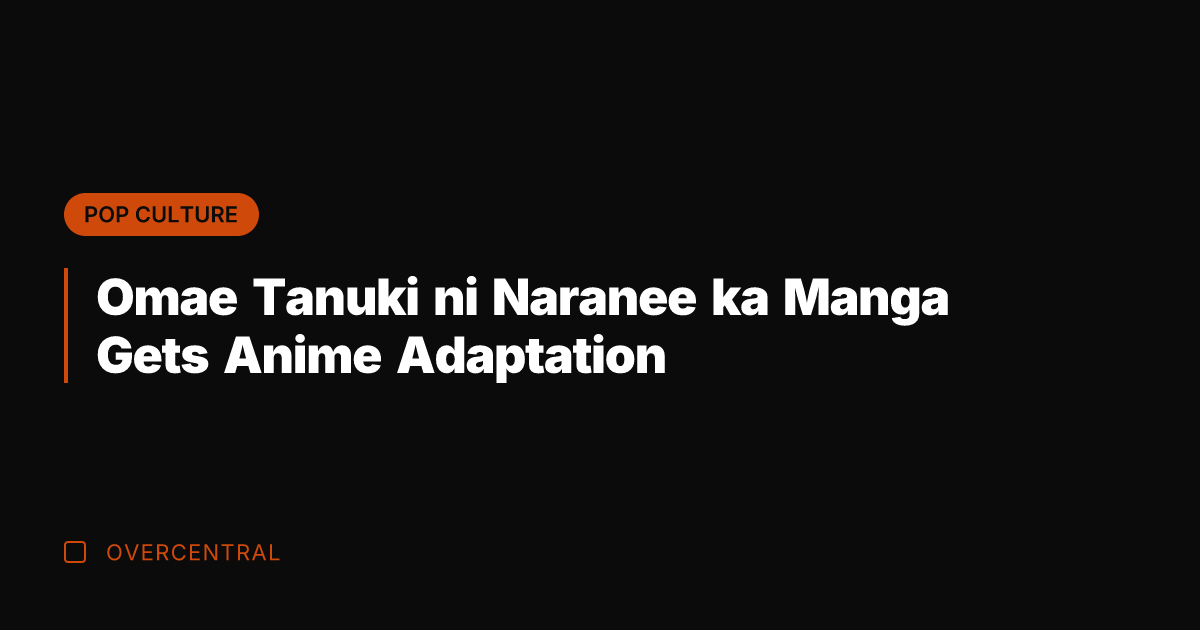 Omae Tanuki ni Naranee ka Manga Gets Anime Adaptation