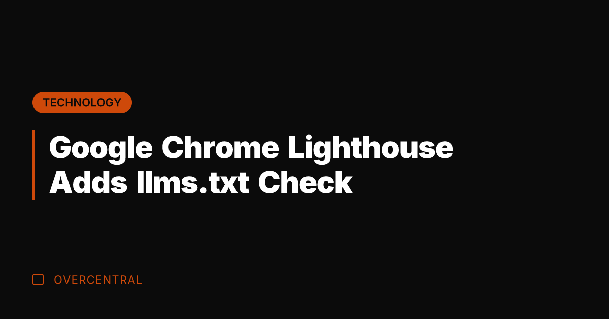 Google Chrome Lighthouse Adds llms.txt Check