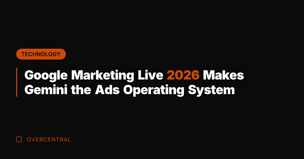 Google Marketing Live 2026 Makes Gemini the Ads Operating System