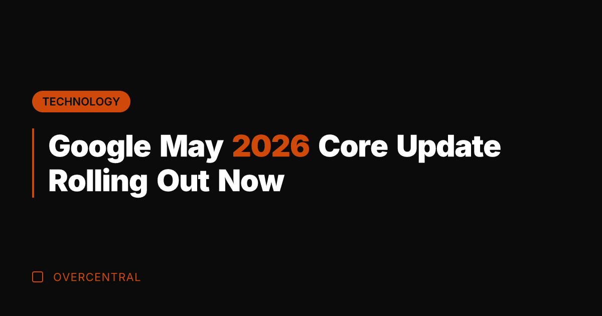 Google May 2026 Core Update Rolling Out Now