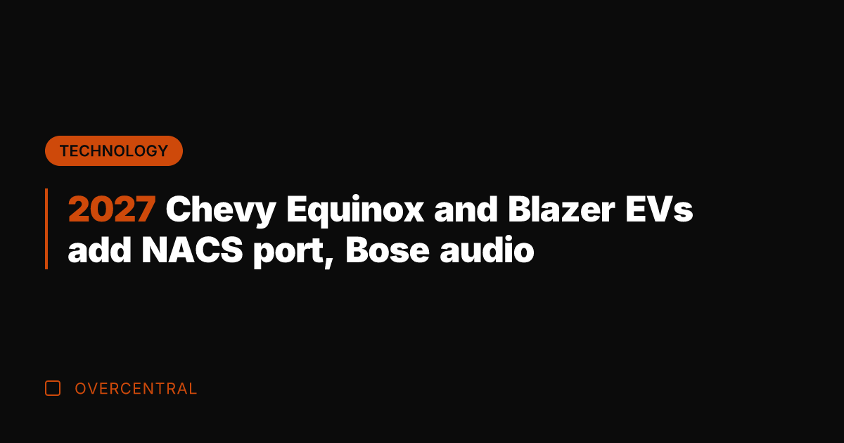 2027 Chevy Equinox and Blazer EVs add NACS port, Bose audio
