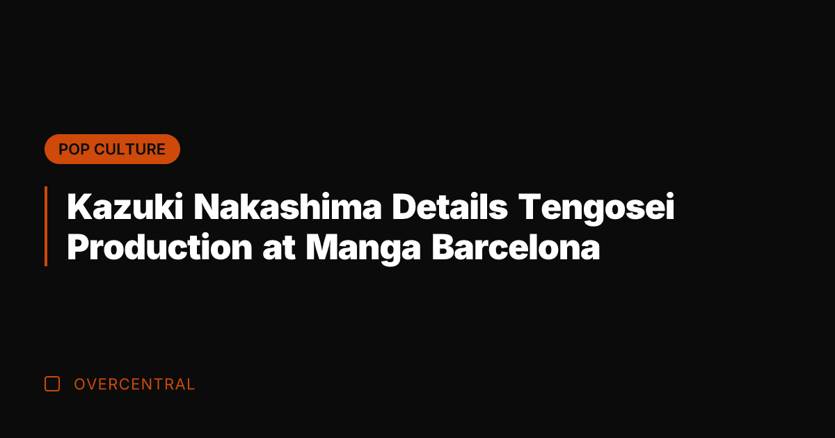 Kazuki Nakashima Details Tengosei Production at Manga Barcelona
