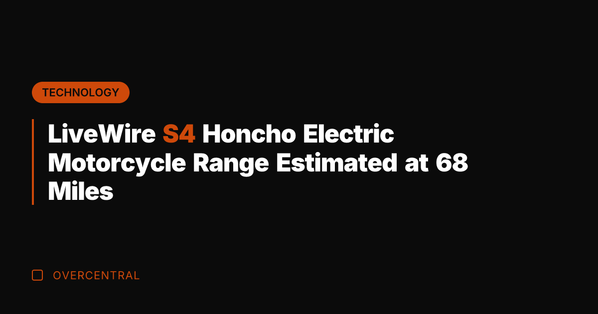 LiveWire S4 Honcho Electric Motorcycle Range Estimated at 68 Miles