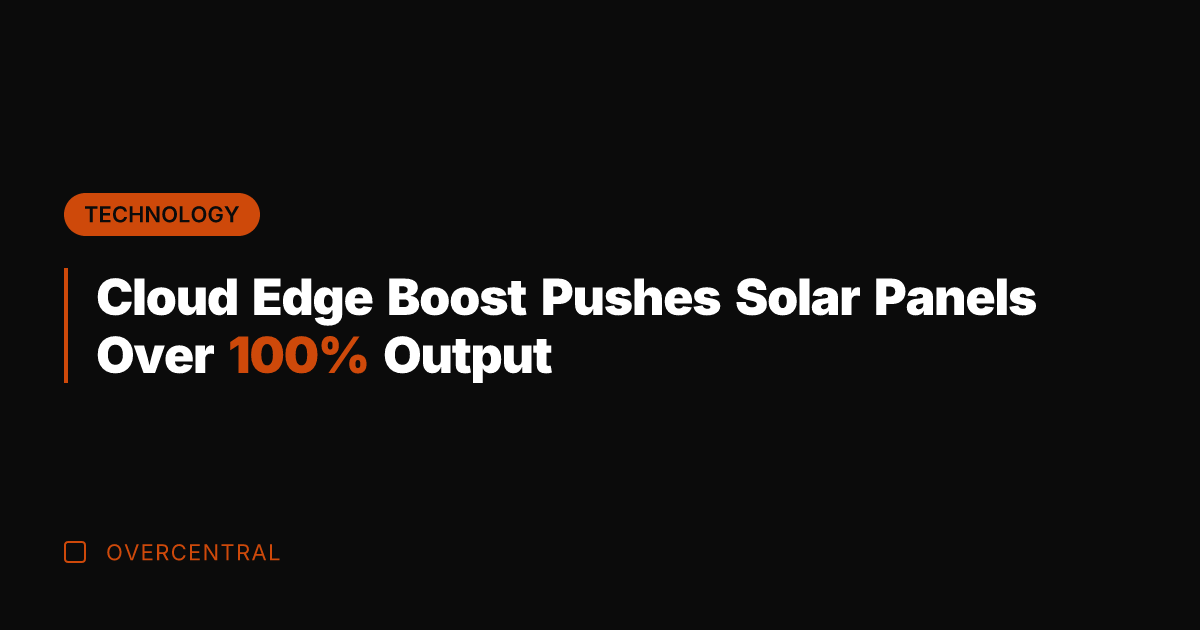 Cloud Edge Boost Pushes Solar Panels Over 100% Output