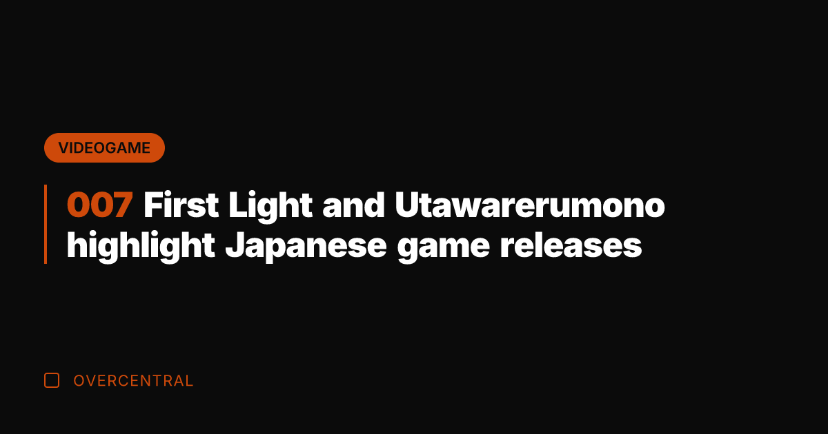 007 First Light and Utawarerumono highlight Japanese game releases
