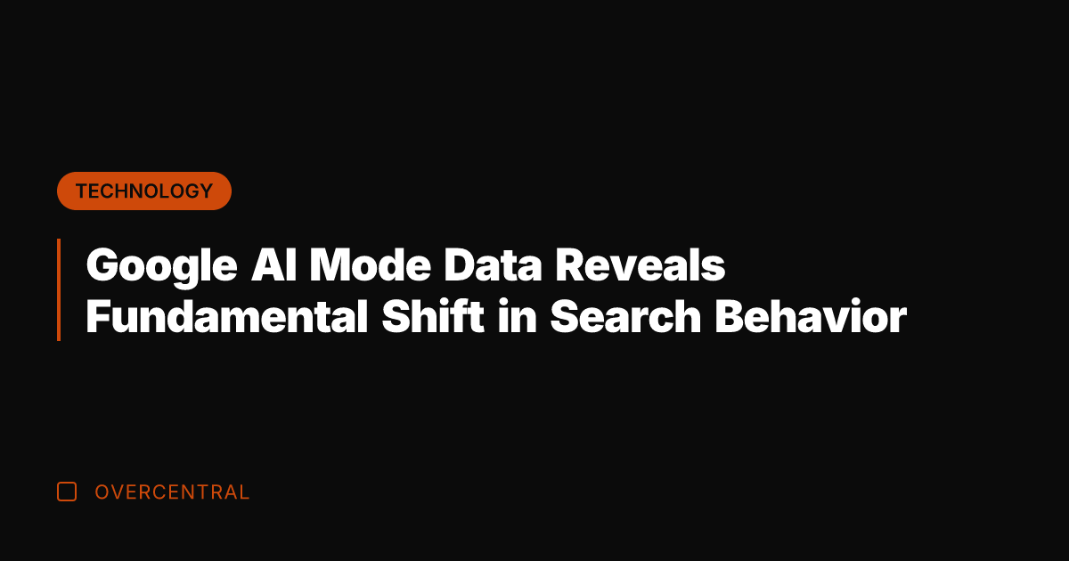 Google AI Mode Data Reveals Fundamental Shift in Search Behavior