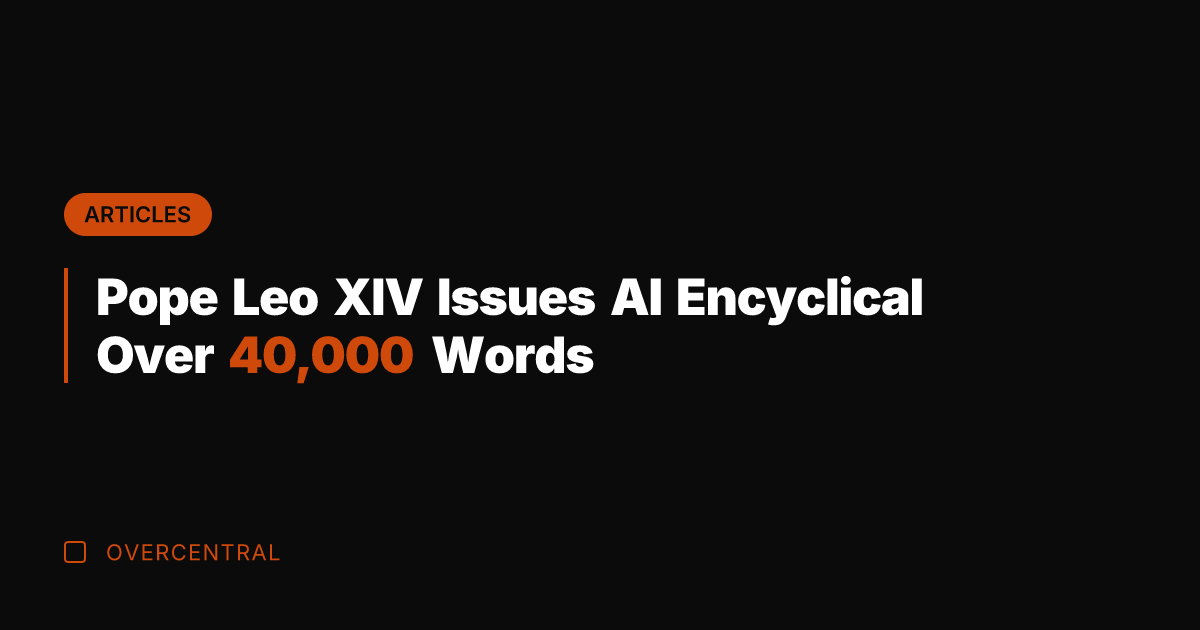 Pope Leo XIV Issues AI Encyclical Over 40,000 Words
