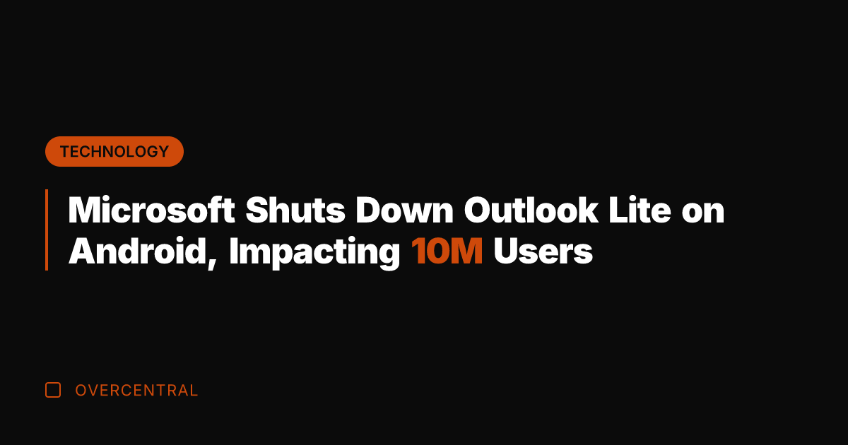 Microsoft Shuts Down Outlook Lite on Android, Impacting 10M Users