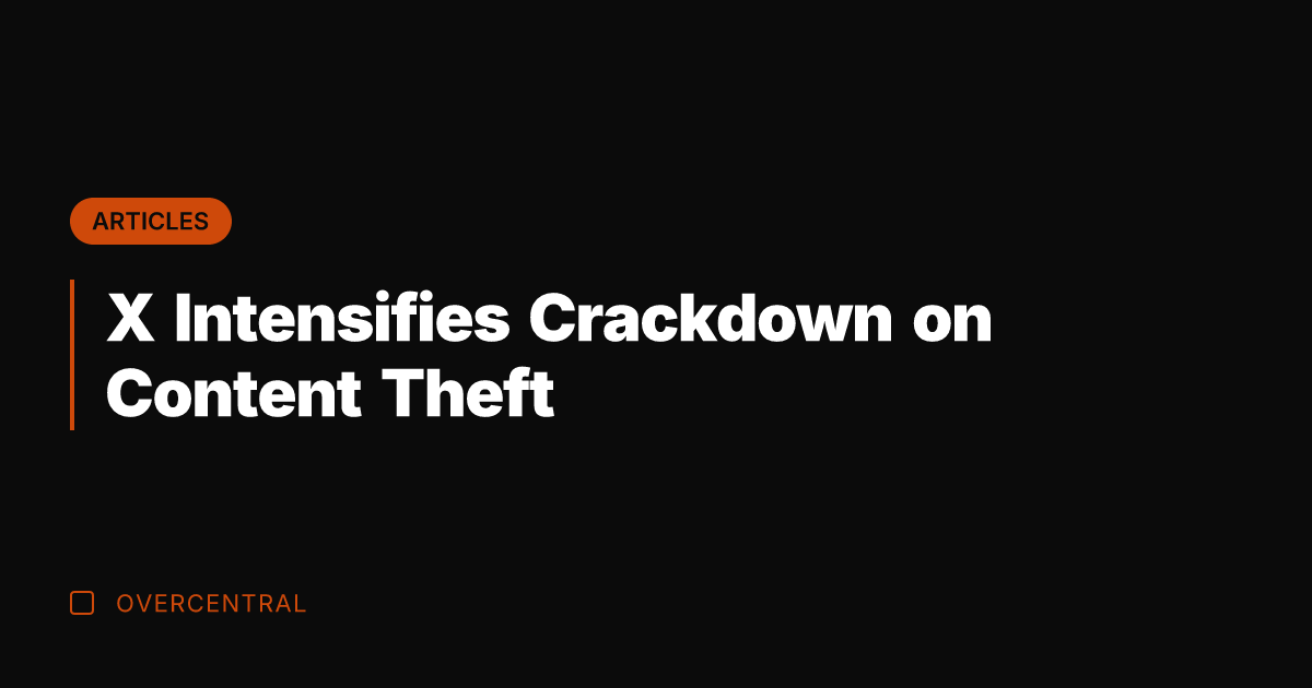 X Intensifies Crackdown on Content Theft