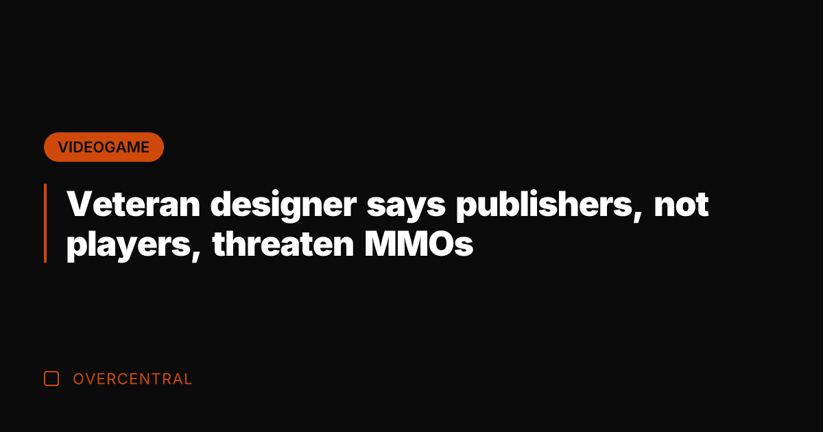 Veteran designer says publishers, not players, threaten MMOs