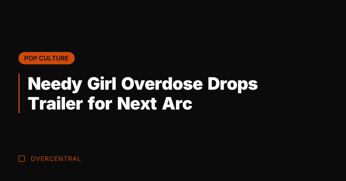 Needy Girl Overdose Drops Trailer for Next Arc