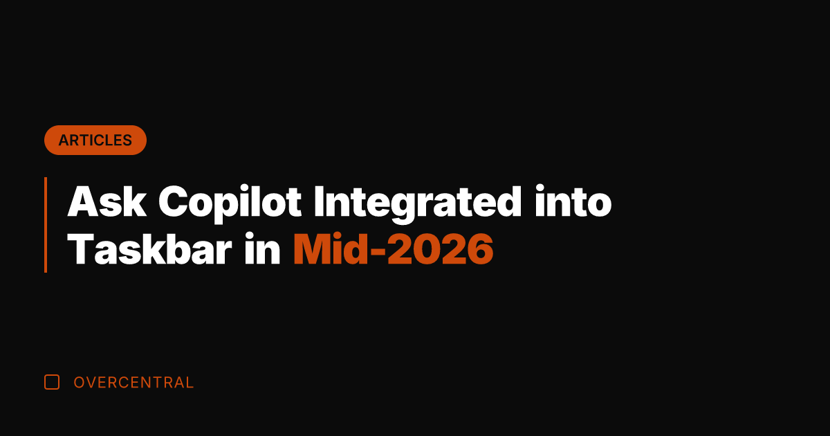 Ask Copilot Integrated into Taskbar in Mid-2026
