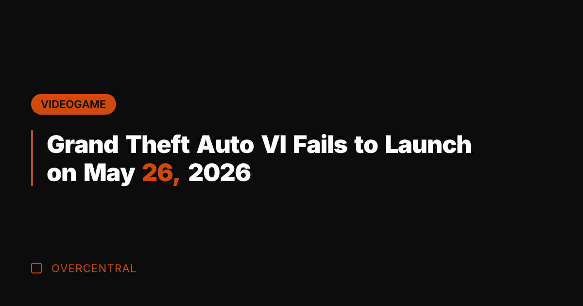 Grand Theft Auto VI Fails to Launch on May 26, 2026