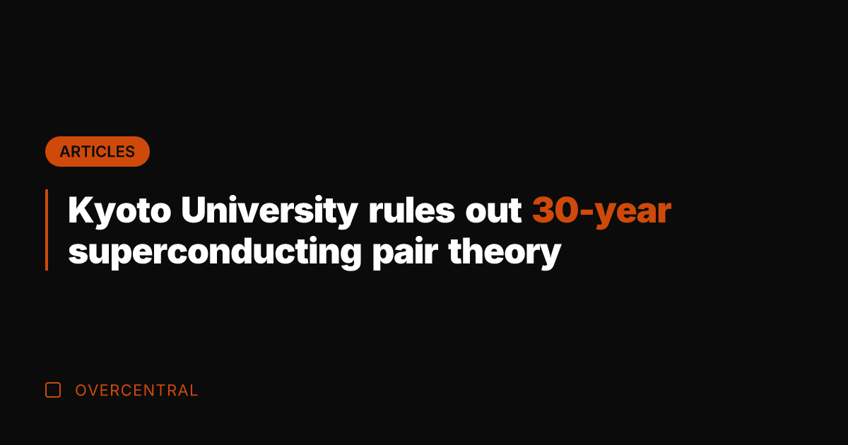 Kyoto University rules out 30-year superconducting pair theory
