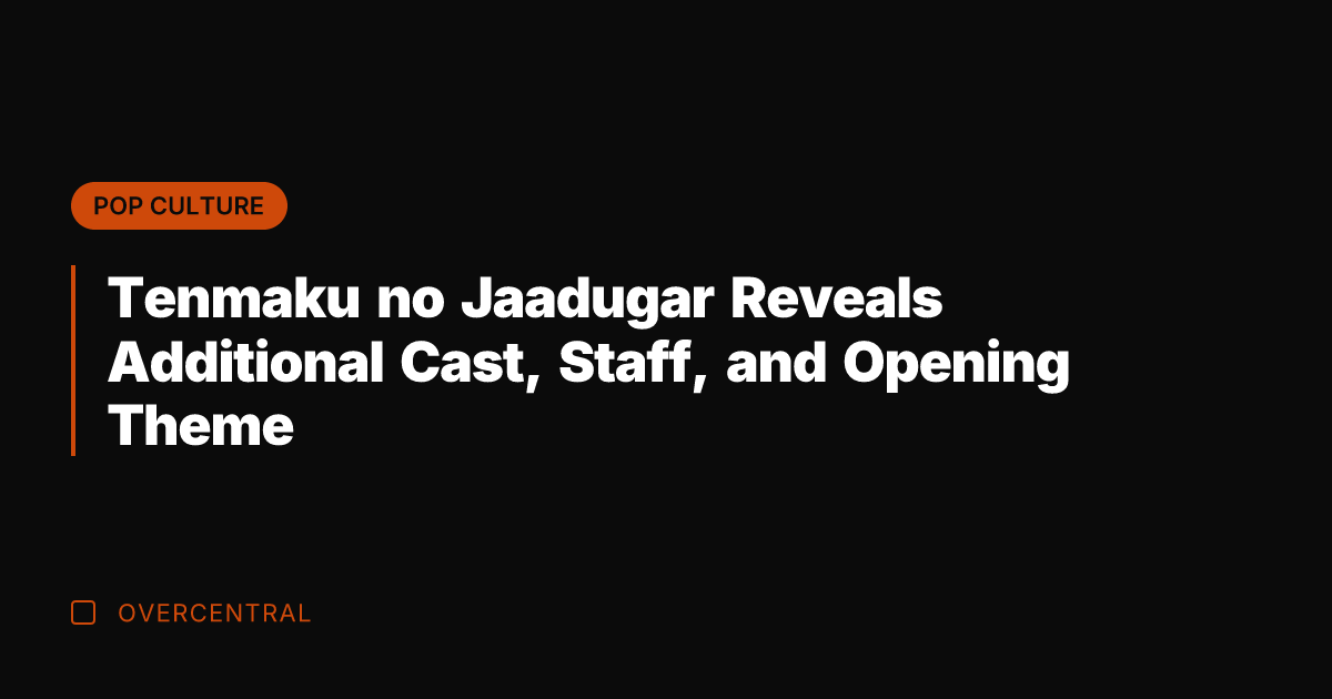 Tenmaku no Jaadugar Reveals Additional Cast, Staff, and Opening Theme