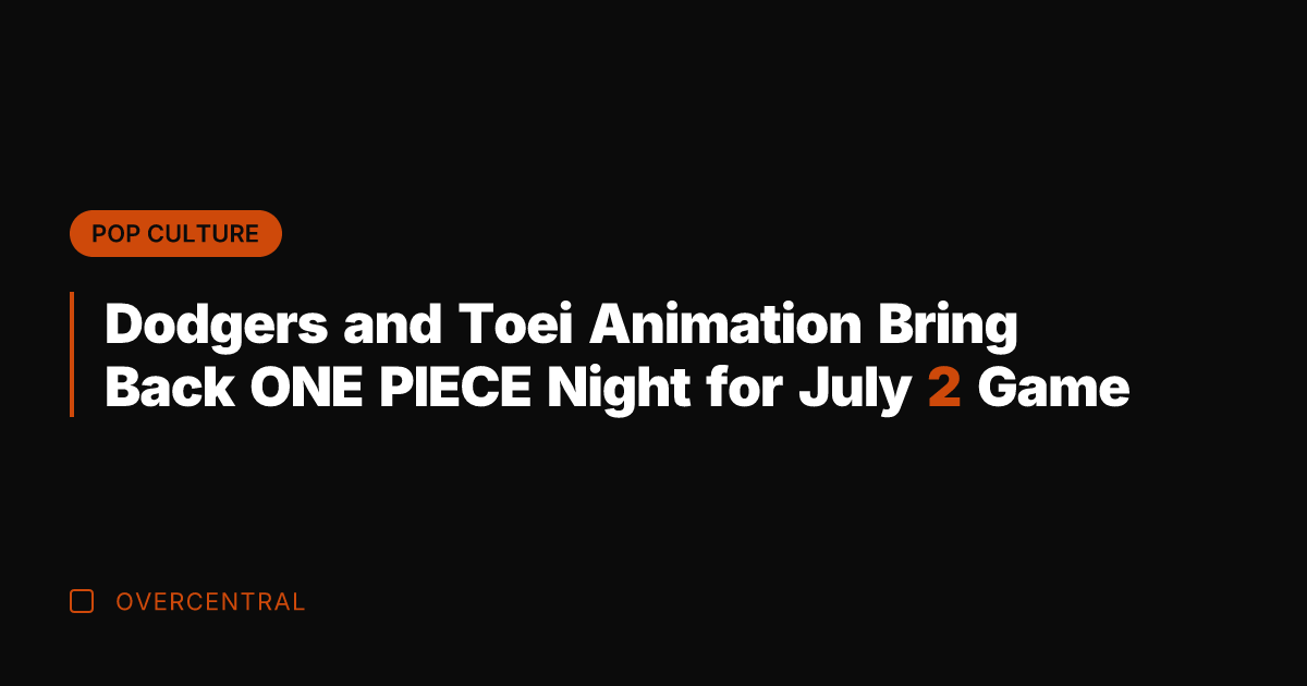 Dodgers and Toei Animation Bring Back ONE PIECE Night for July 2