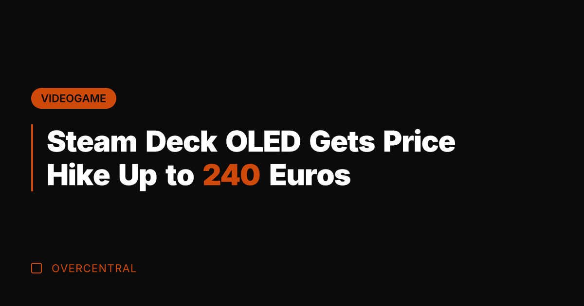 Steam Deck OLED Gets Price Hike Up to 240 Euros