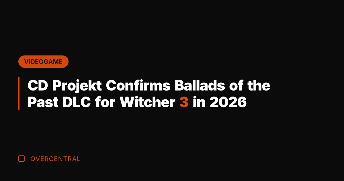 CD Projekt Confirms Ballads of the Past DLC for Witcher 3 in