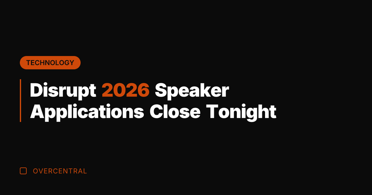 Disrupt 2026 Speaker Applications Close Tonight