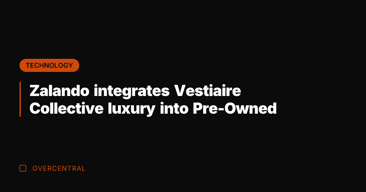 Zalando integrates Vestiaire Collective luxury into Pre-Owned