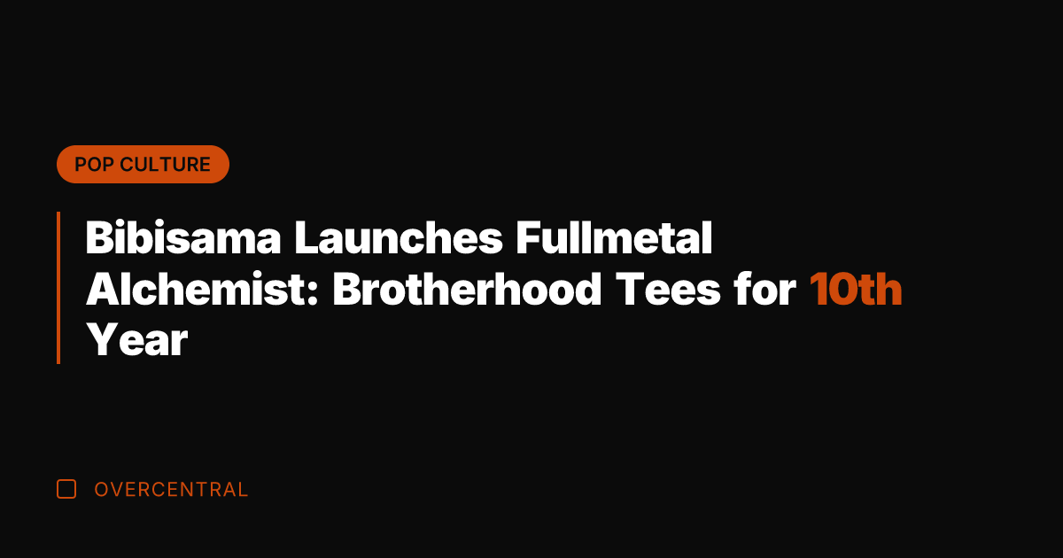 Bibisama Launches Fullmetal Alchemist: Brotherhood Tees for 10th Year