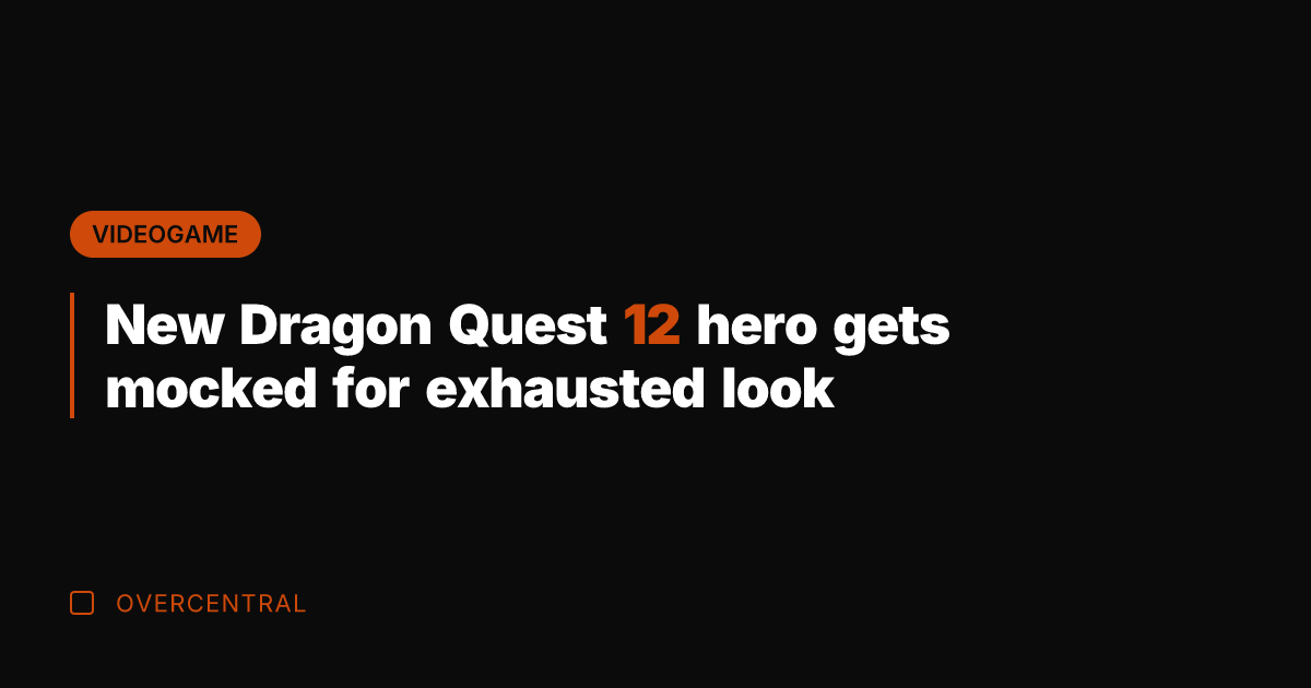 New Dragon Quest 12 hero gets mocked for exhausted look