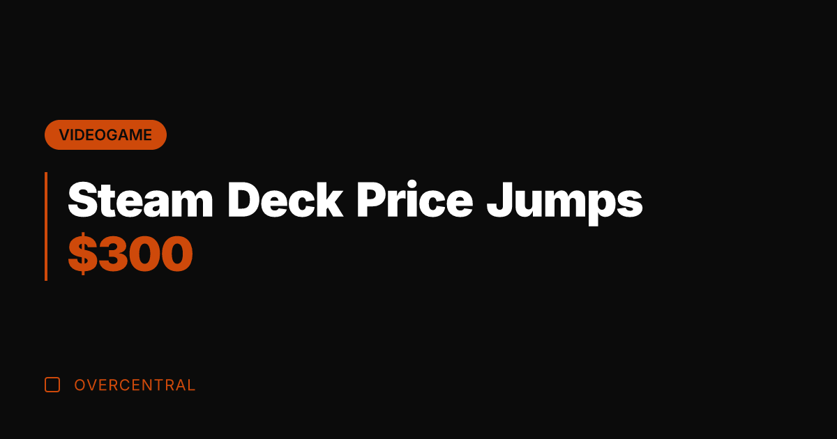 Steam Deck Price Jumps 0