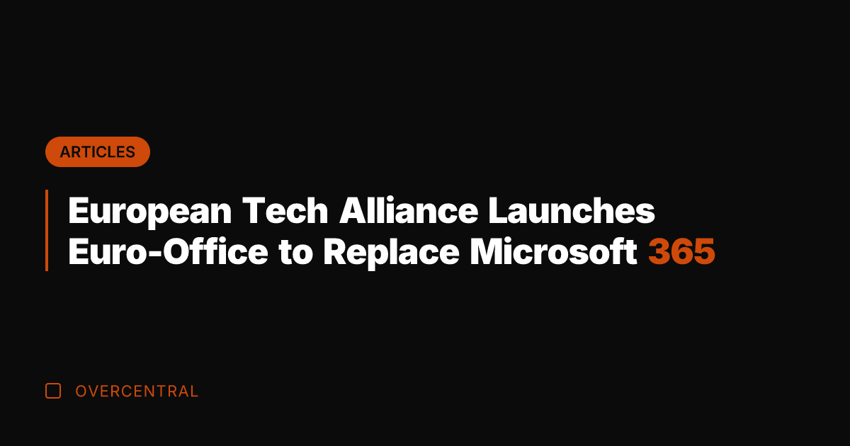 European Tech Alliance Launches Euro-Office to Replace Microsoft 365