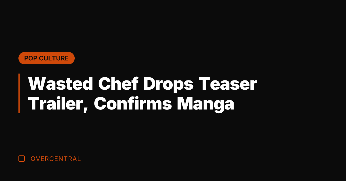 Wasted Chef Drops Teaser Trailer, Confirms Manga