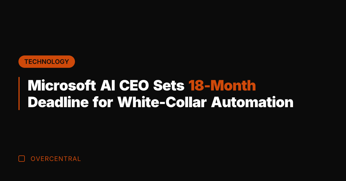 Microsoft AI CEO Sets 18-Month Deadline for White-Collar Automation