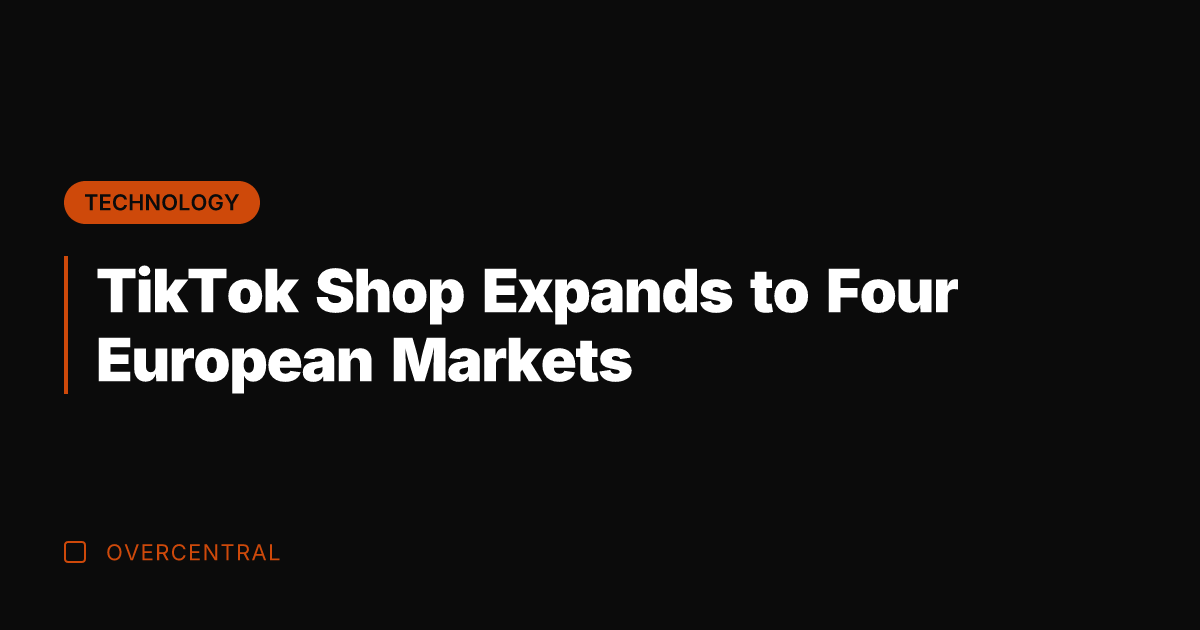 TikTok Shop Expands to Four European Markets