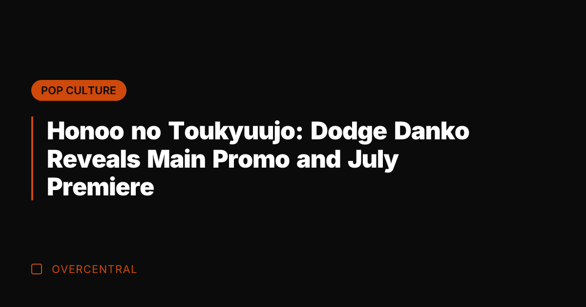 Honoo no Toukyuujo: Dodge Danko Reveals Main Promo and July Premiere
