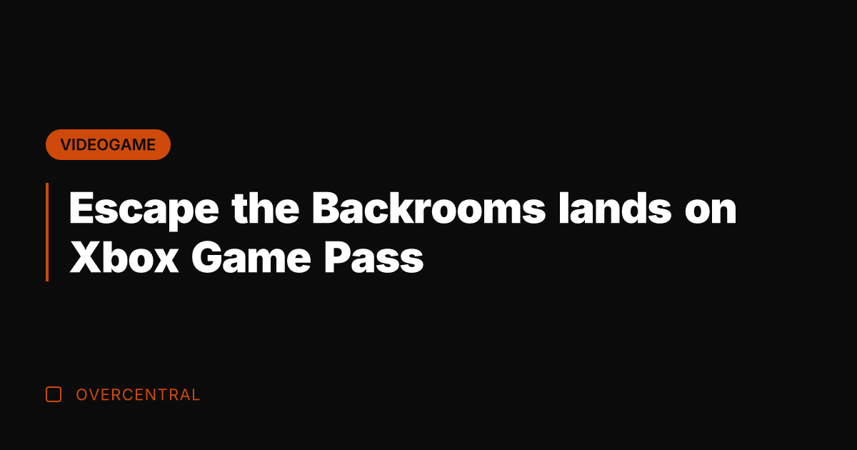 Escape the Backrooms lands on Xbox Game Pass