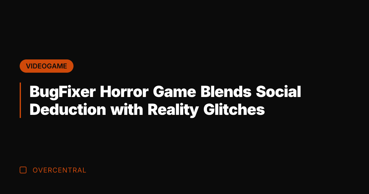 BugFixer Horror Game Blends Social Deduction with Reality Glitches