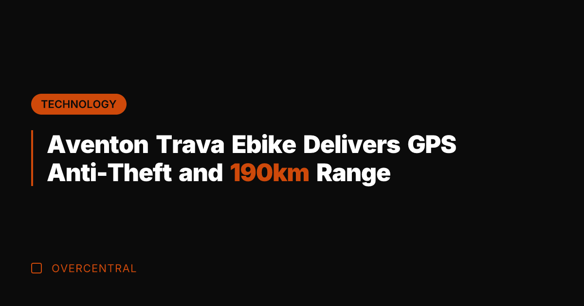 Aventon Trava Ebike Delivers GPS Anti-Theft and 190km Range