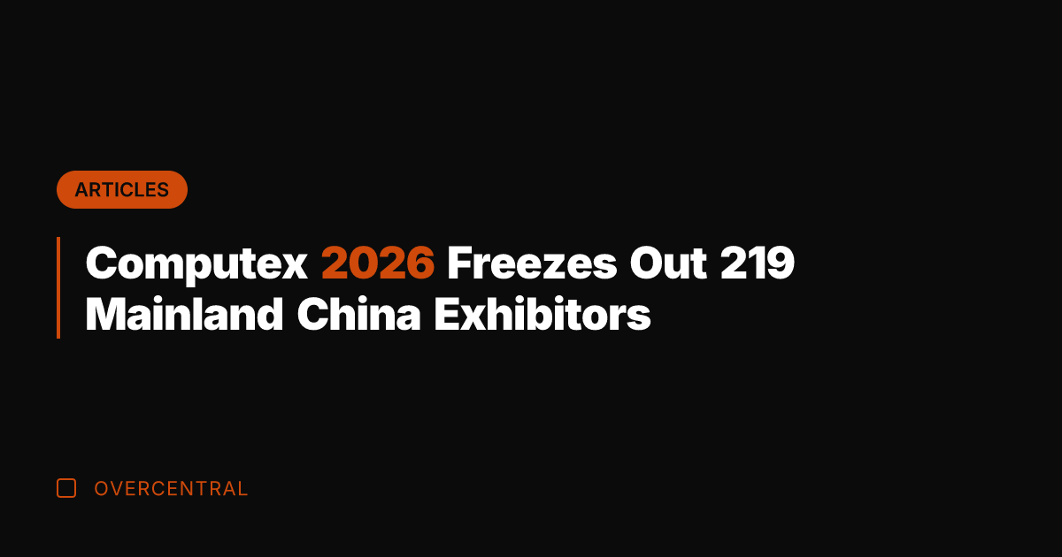 Computex 2026 Freezes Out 219 Mainland China Exhibitors