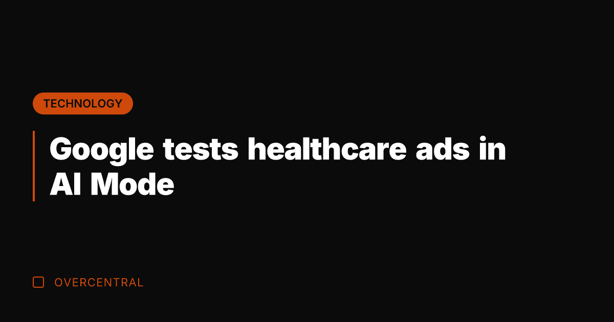 Google tests healthcare ads in AI Mode