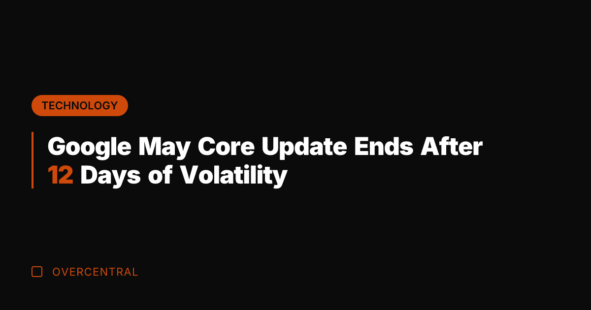 Google May Core Update Ends After 12 Days of Volatility