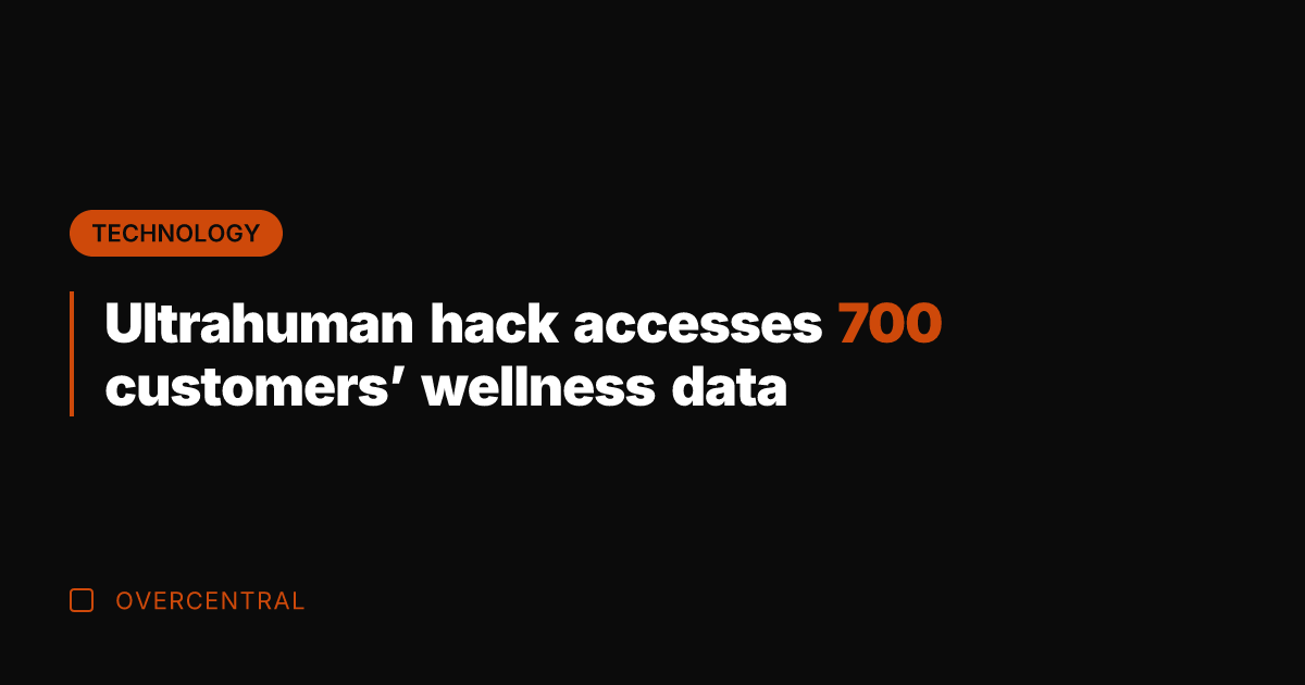 Ultrahuman hack accesses 700 customers' wellness data