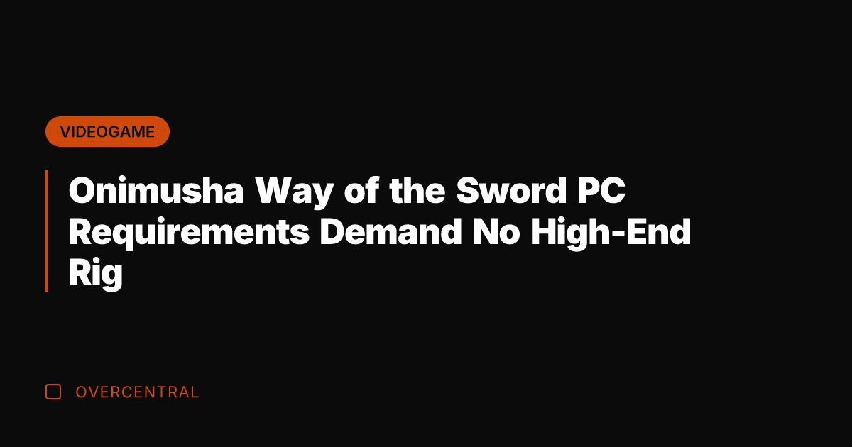Onimusha Way of the Sword PC Requirements Demand No High-End Rig
