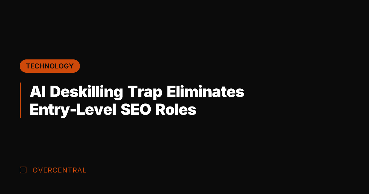 AI Deskilling Trap Eliminates Entry-Level SEO Roles