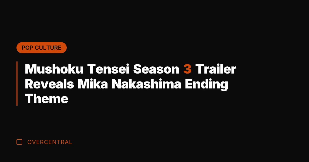 Mushoku Tensei Season 3 Trailer Reveals Mika Nakashima Ending Theme