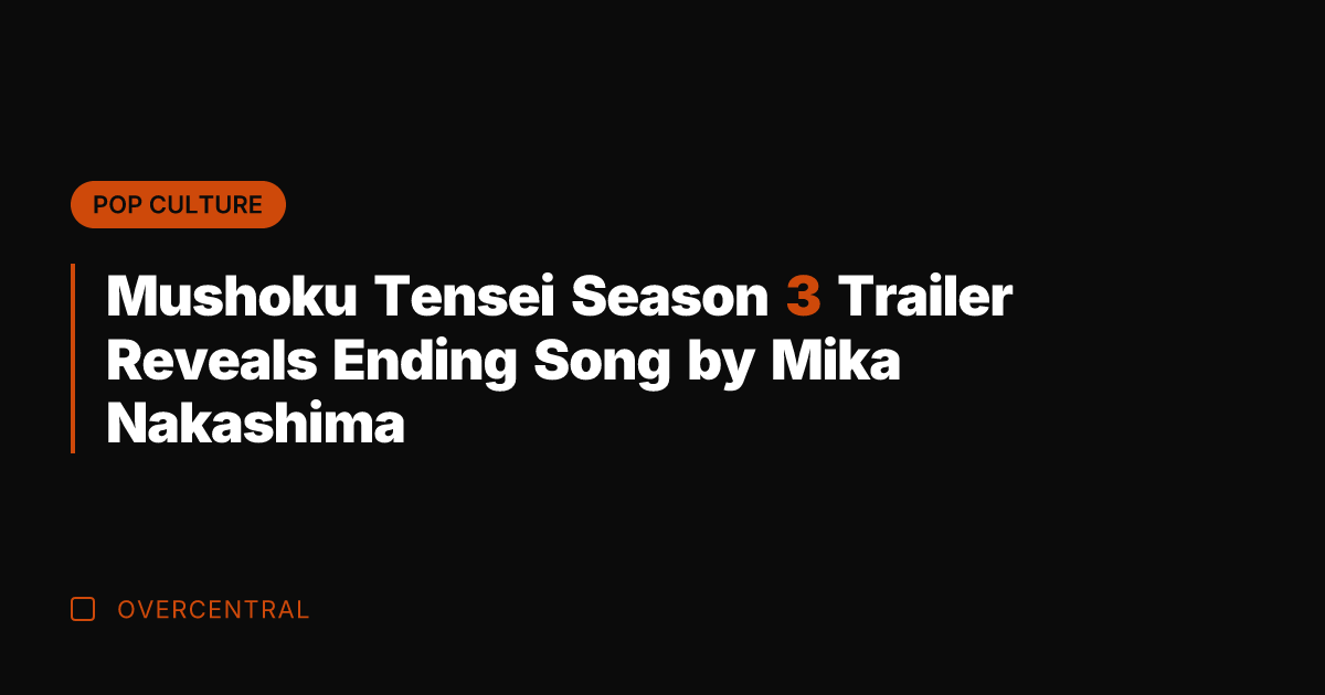 Mushoku Tensei Season 3 Trailer Reveals Ending Song by Mika Nakashima