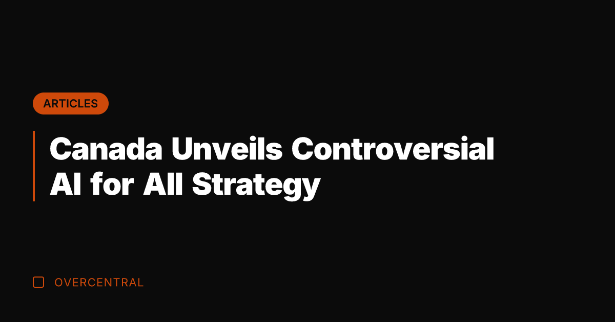 Canada Unveils Controversial AI for All Strategy