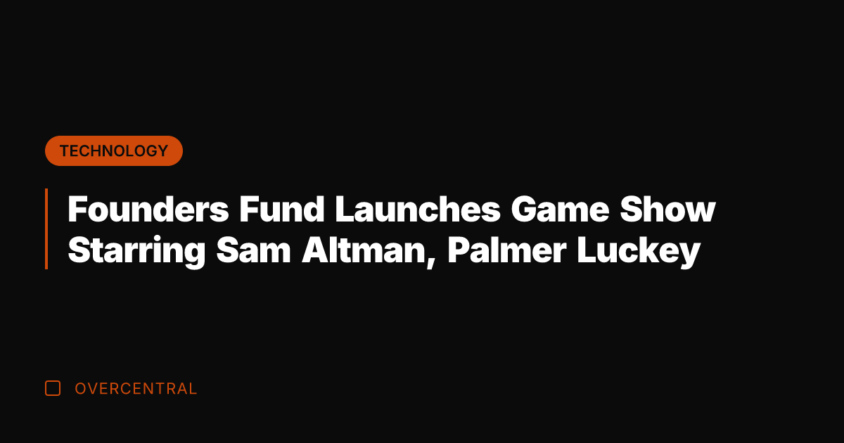 Founders Fund Launches Game Show Starring Sam Altman, Palmer Luckey