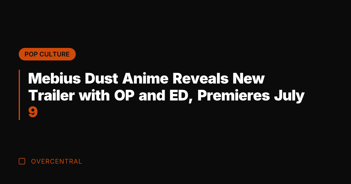 Mebius Dust Anime Reveals New Trailer with OP and ED, Premieres July