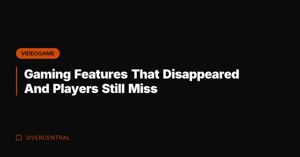 Gaming Features That Disappeared And Players Still Miss